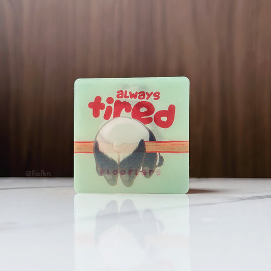 Always Tired - Lenticular Sticker